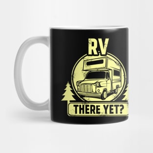 RV There Yet Funny Camping & Glamping Campers Mug